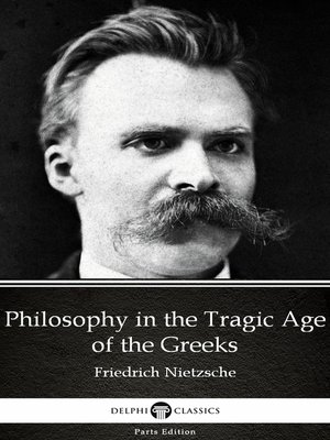 cover image of Philosophy in the Tragic Age of the Greeks by Friedrich Nietzsche--Delphi Classics (Illustrated)